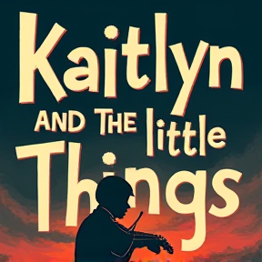 Kaitlyn and the Little Things