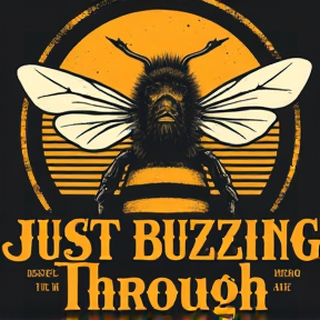 Just Buzzing Through