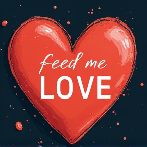 feed me love