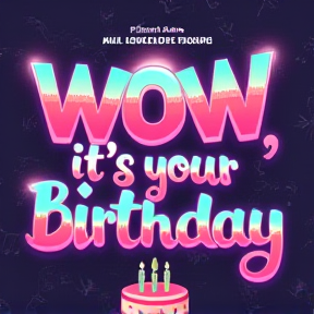 Wow, it's your birthday