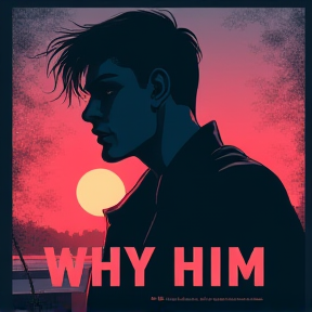 WHY HIM