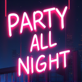 Party all night