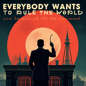 Everybody Wants to Rule the World (1950s)