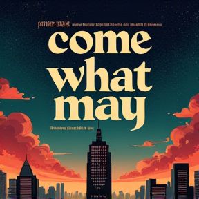 come what may