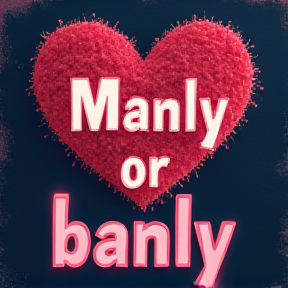 Manly or Banly