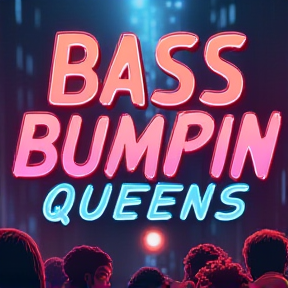 Bass Bumpin Queens