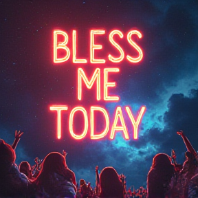 BLESS ME TODAY