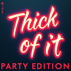 Thick Of It Party Edition