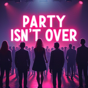 Party Isn't Over