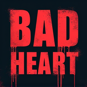 BAD HEART 