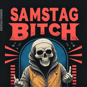 Samstag Bitch