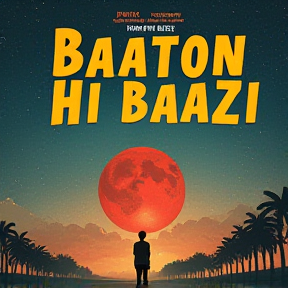 Baaton Mein Hi Baazi