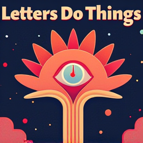 Letters Do Things