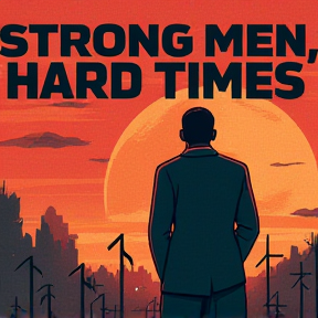 "Strong Men, Hard Times"