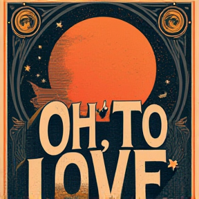 Oh, to love