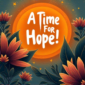 A Time For Hope!