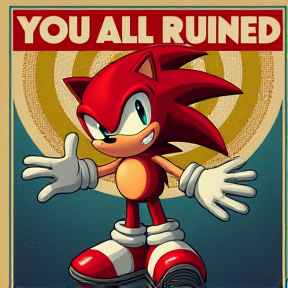 You All Ruined SONIC!