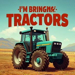 I'm Bringing Tractors Back