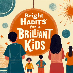 Bright Habits for Brilliant Kids