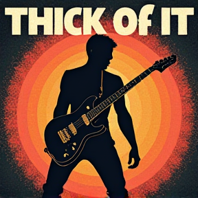 Thick Of It (Rock & Roll)