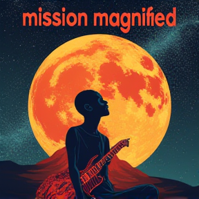 mission magnified