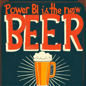 Power BI is the new Beer