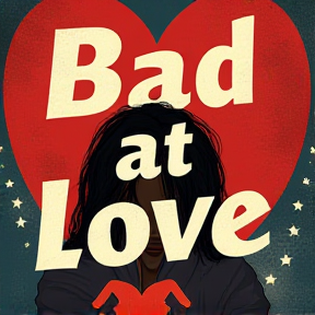 Bad at Love