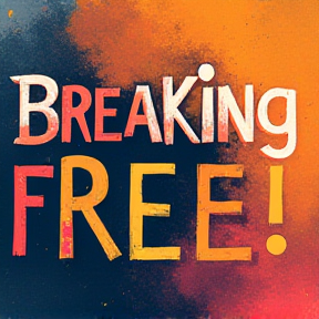 Breaking Free!